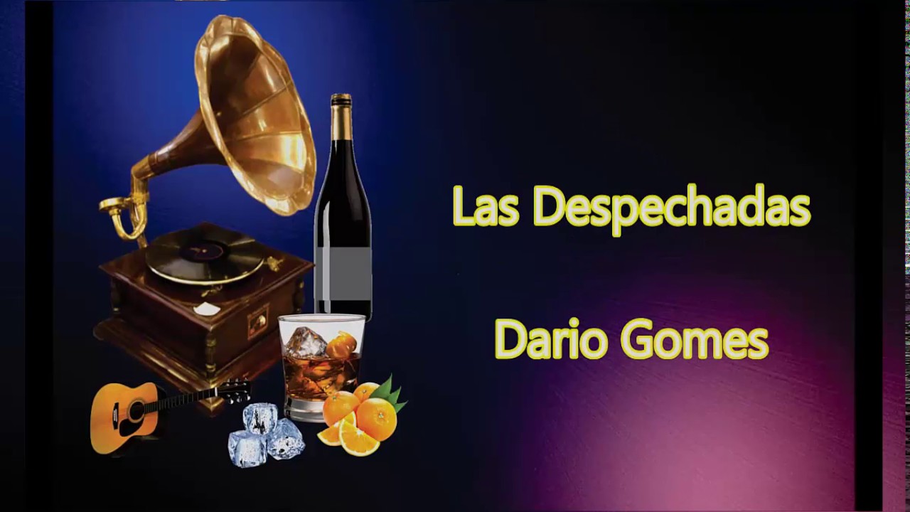 LETRA - Las Despechadas- Dario Gomes