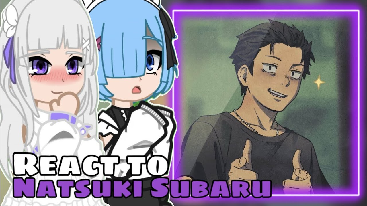 Re:Zero react to Subaru Natsuki | Gacha React