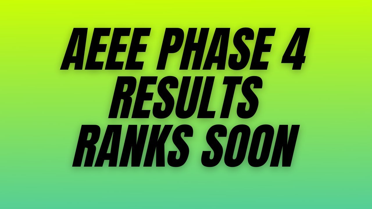AEEE phase 4 results  when to expect ranks and csap #aeee #phase4