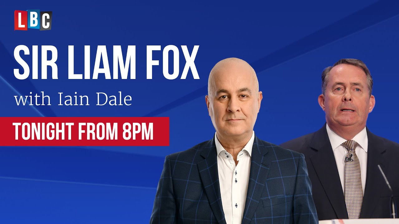 Sir Liam Fox joins Iain Dale to take your calls | Watch LIVE