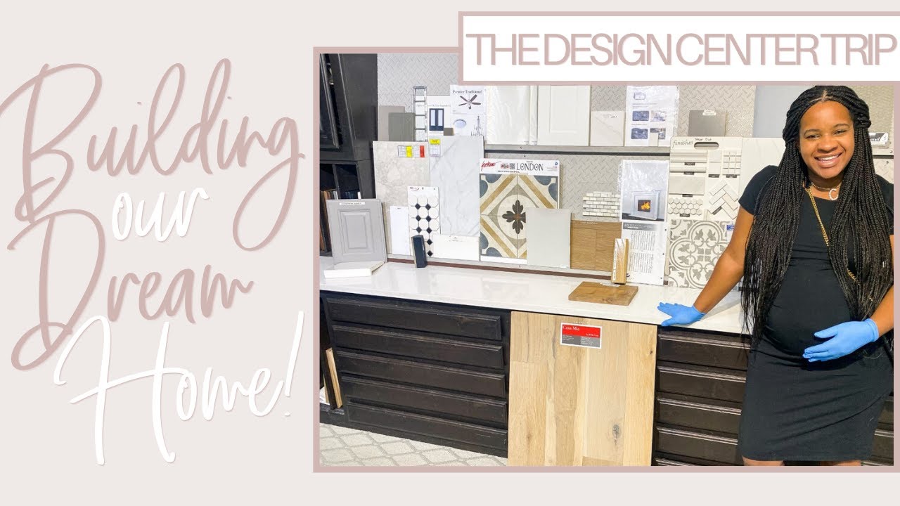 BUILDING MY DREAM HOUSE| DESIGN CENTER APPOINTMENT