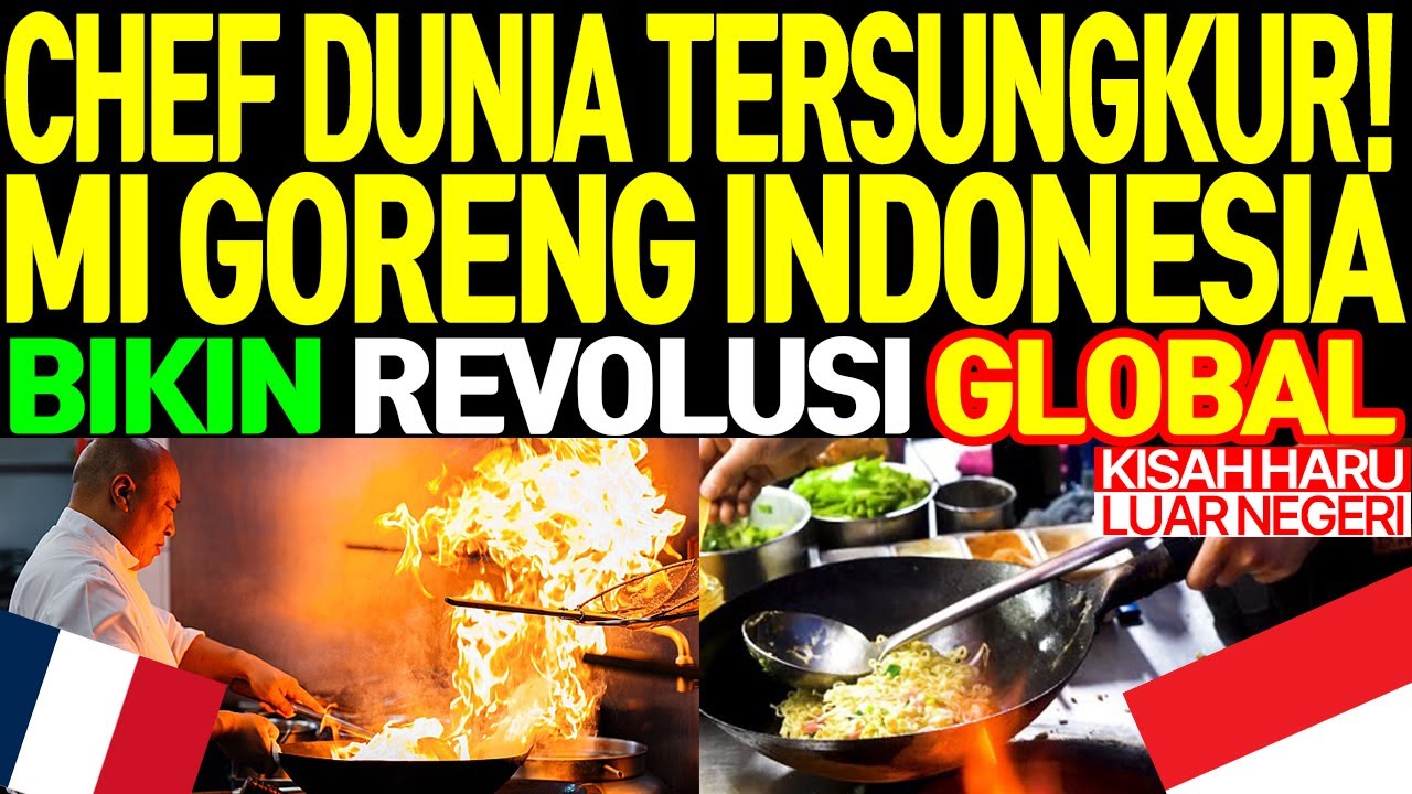 [Kisah Haru Luar Negeri] Chef Michelin 3 Bintang Tersungkur! Mi Goreng Indonesia Guncang Dunia