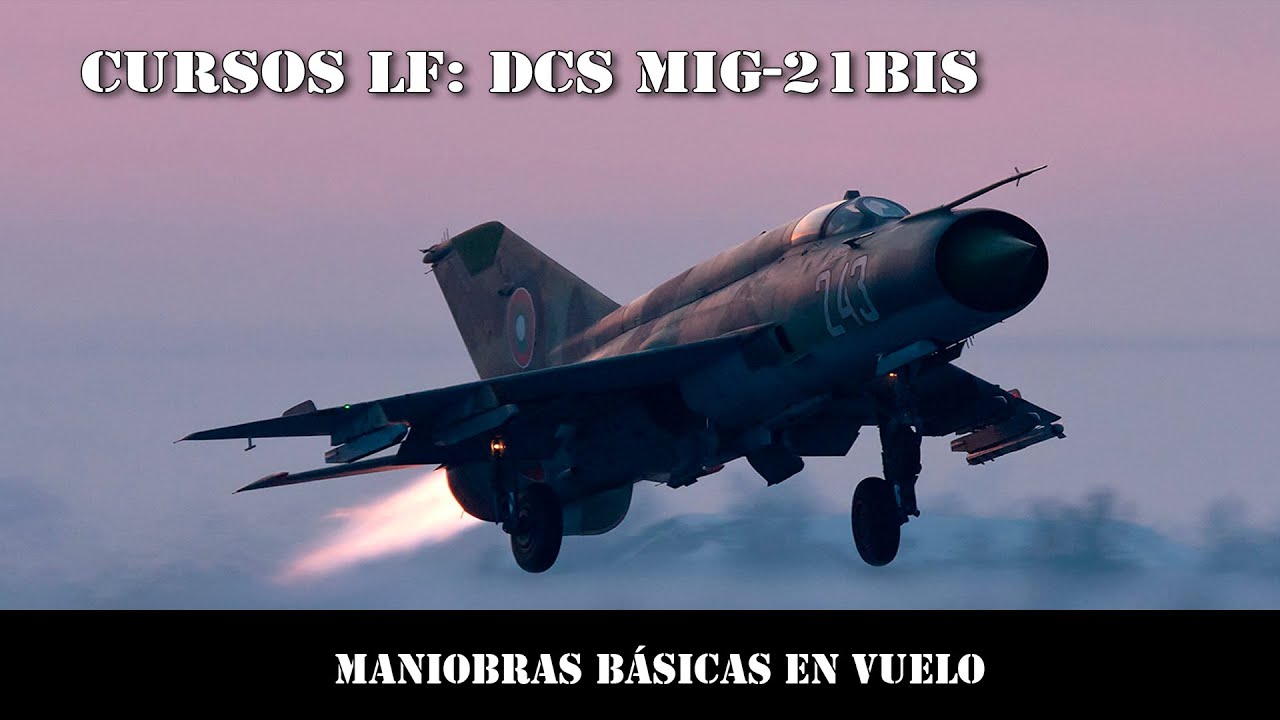 DCS MiG-21Bis: Maniobras básicas en vuelo