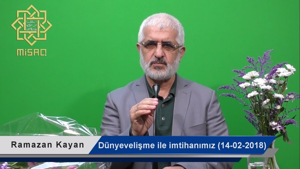Dünyevelişme ile imtihanımız | Ramazan Kayan Hoca | 14 Şubat 2018
