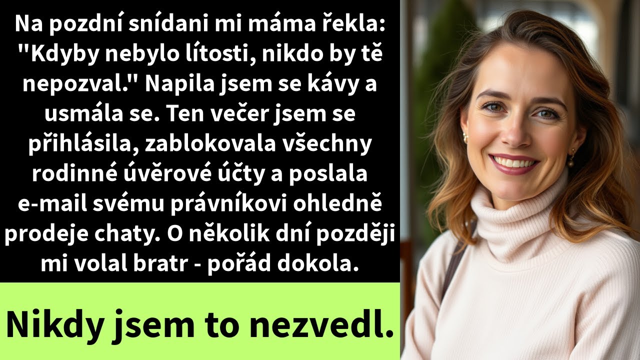 Na pozdní snídani mi máma řekla: 