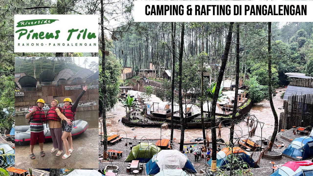 PINEUS TILU PANGALENGAN // Camping di Pinggir Sungai, Rafting di Situ Cileunca Pangalengan
