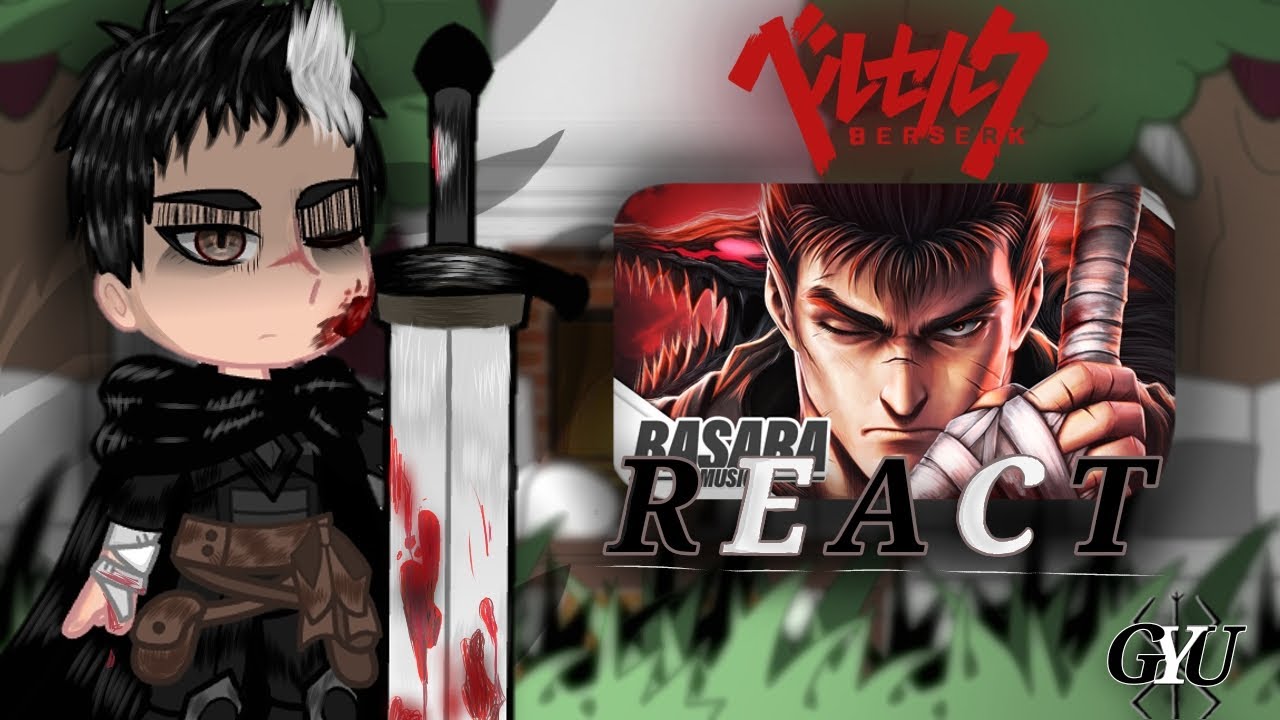 Berserk ʀᴇᴀᴄᴛ to 𝑮𝒖𝒕𝒔 | 𝗕𝗮𝘀𝗮𝗿𝗮~🎴