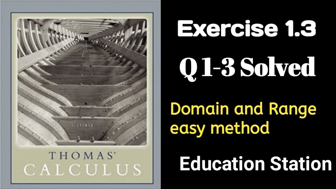 Domain and Range. Thomas Calculus| Exercise 1.3| Q1-3. Lecture in Hindi by Education Station.