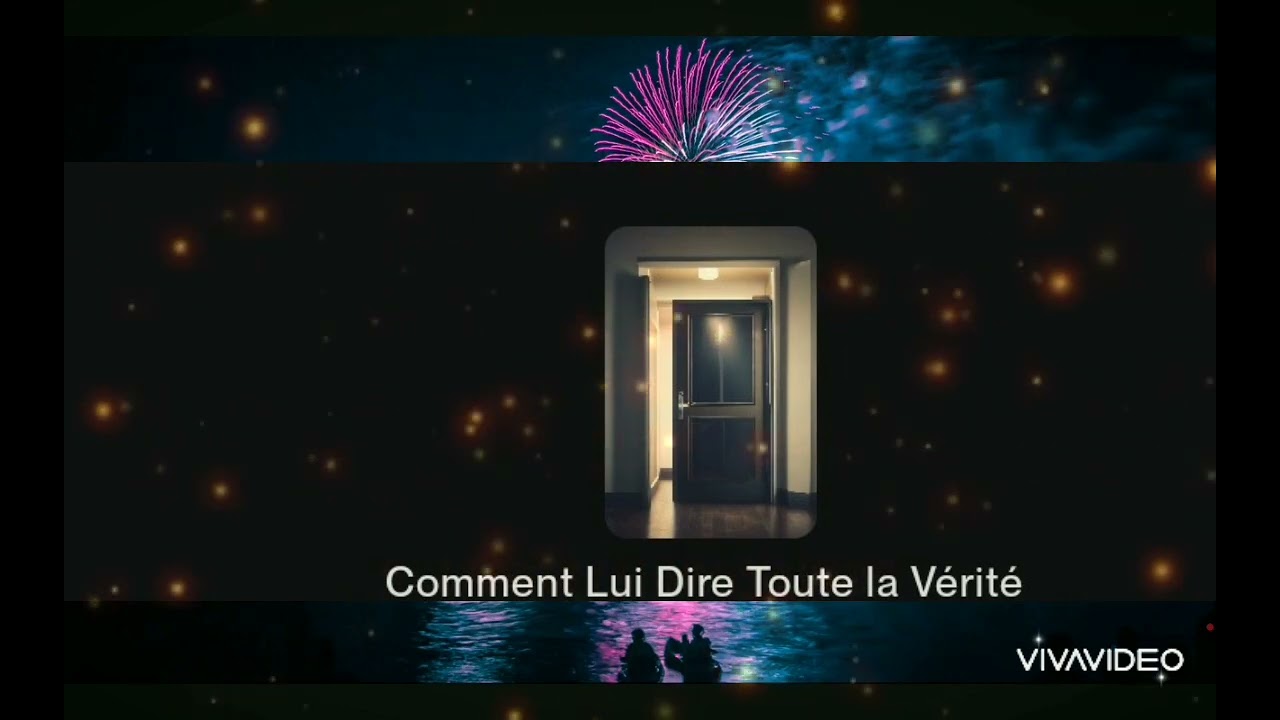 Comment lui dire toute la vérité 