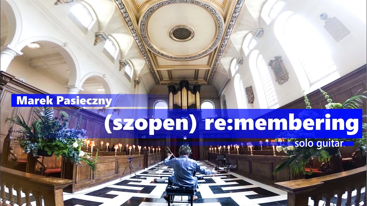 Marek PASIECZNY | (SZOPEN) RE:MEMBERING (for Solo Guitar)