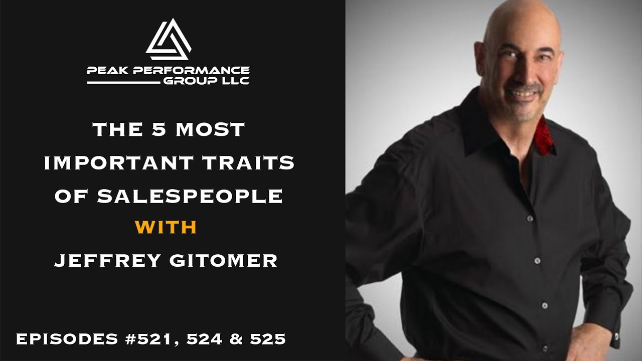 The 5 Most Important Traits of Salespeople | Jeffrey Gitomer | Episodes #521, 524 & 525