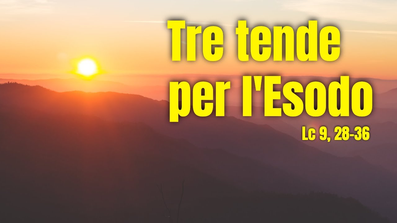 La vita è un esodo: la trasfigurazione secondo Luca (Lc 9, 28-36)