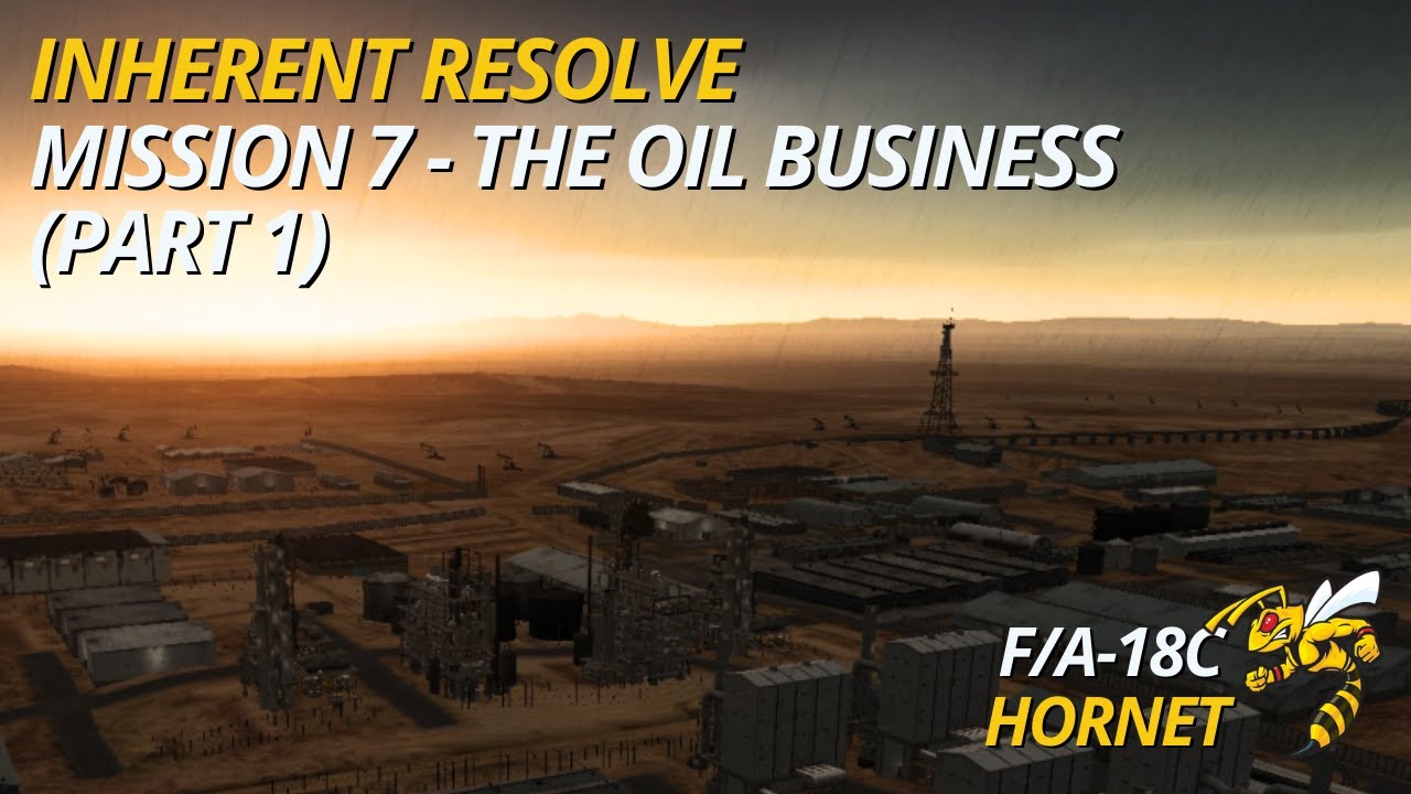 DCS 2.9 F/A-18C - Inherent Resolve Campaign - Mission 7: The Oil Business (Part 1)