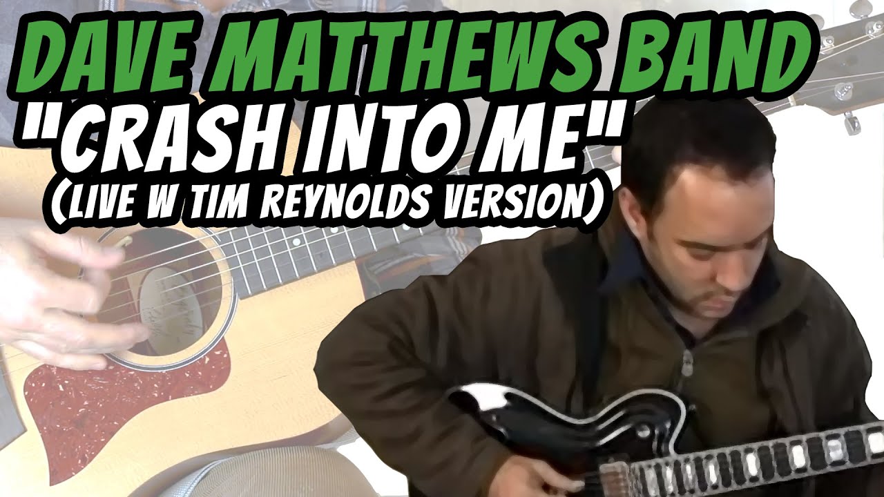 Dave Matthews Band - Crash Into Me (LIVE VERSION) Tim Reynolds - Guitar Tutorial