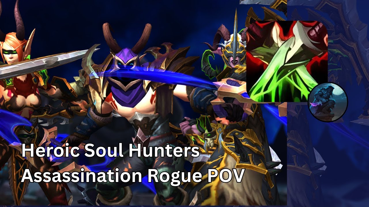 Heroic Soul Hunters | Deathstalker Assassination Rogue POV
