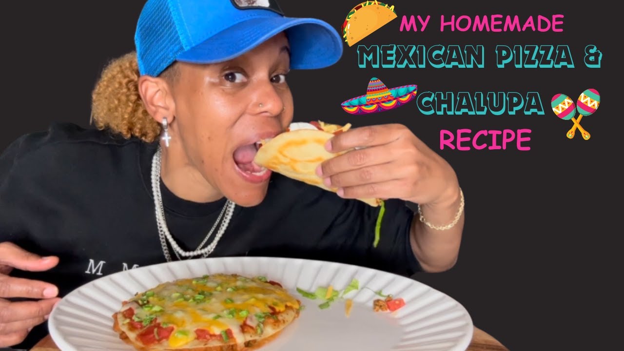 I'MMM BACK!!!! w/ HOMEMADE MEXICAN PIZZA'S & CHALUPA'S