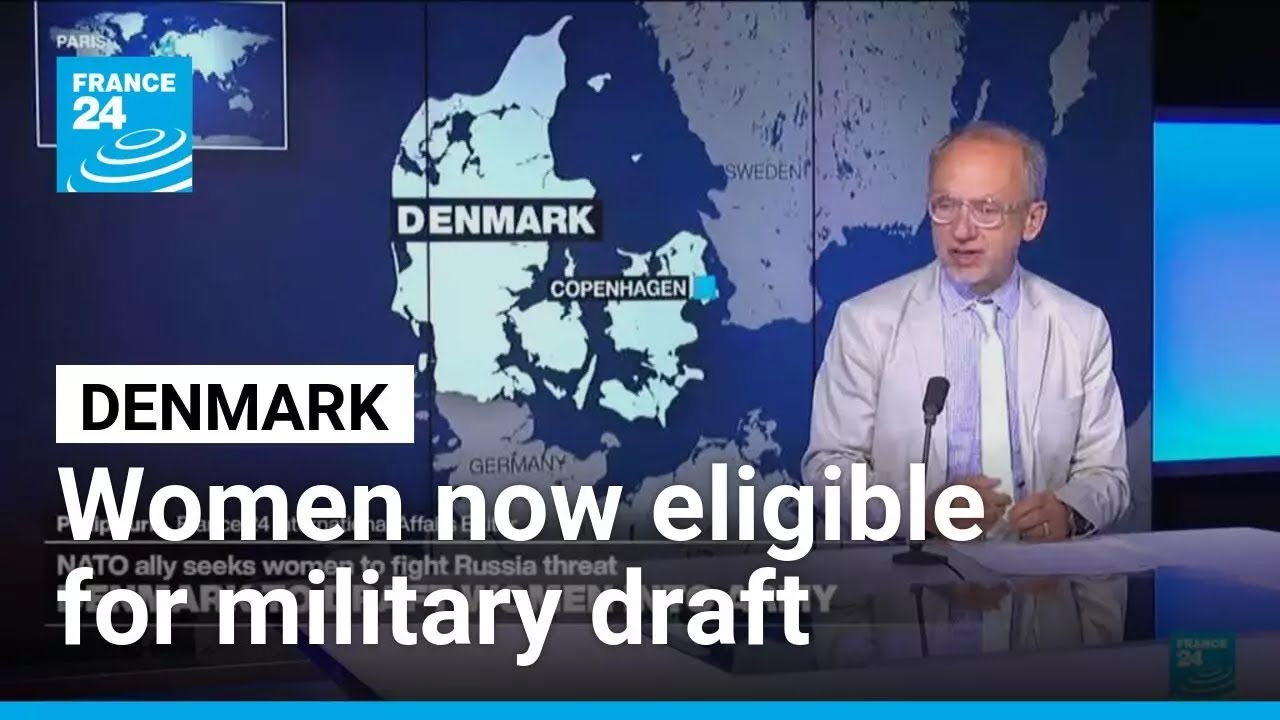 Denmark: Women now eligible for military draft • FRANCE 24 English