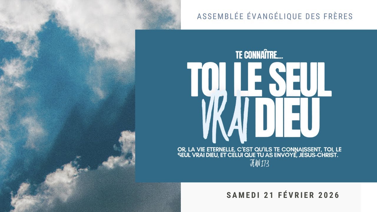 Conférence JAEF - J2 -  Te connaître ... toi le seul vrai Dieu