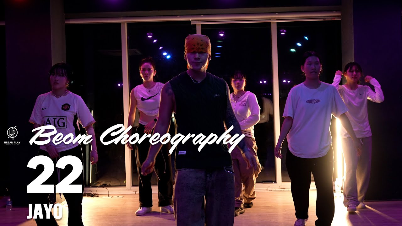22 - JAYO /  BEOM Choreography / Urban Play Dance Academy