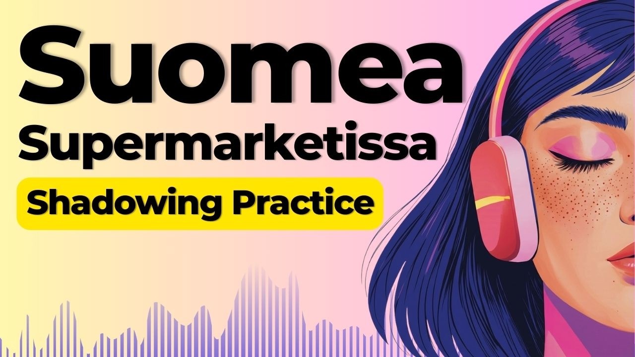 Speak Finnish at the Supermarket | Shadowing Finnish Speaking Practice