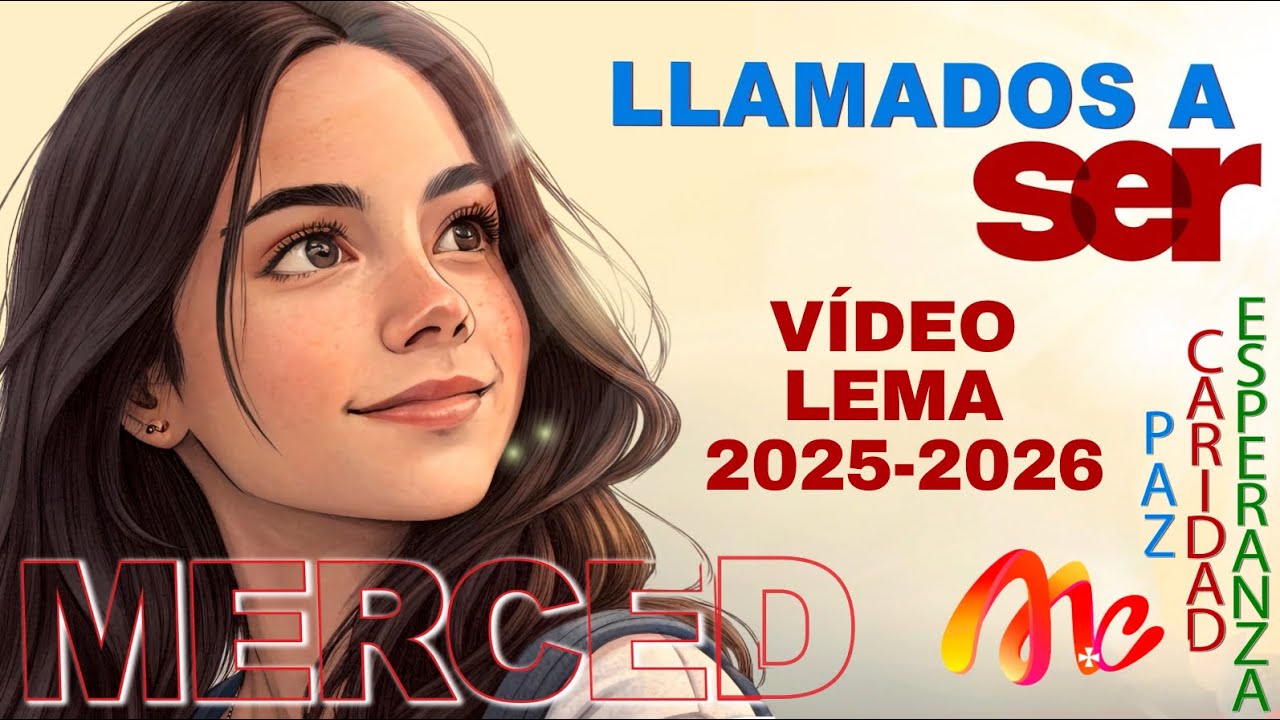 Llamados a Ser… MERCED. Lema 2025-2026 Mercedarias de la Caridad. 