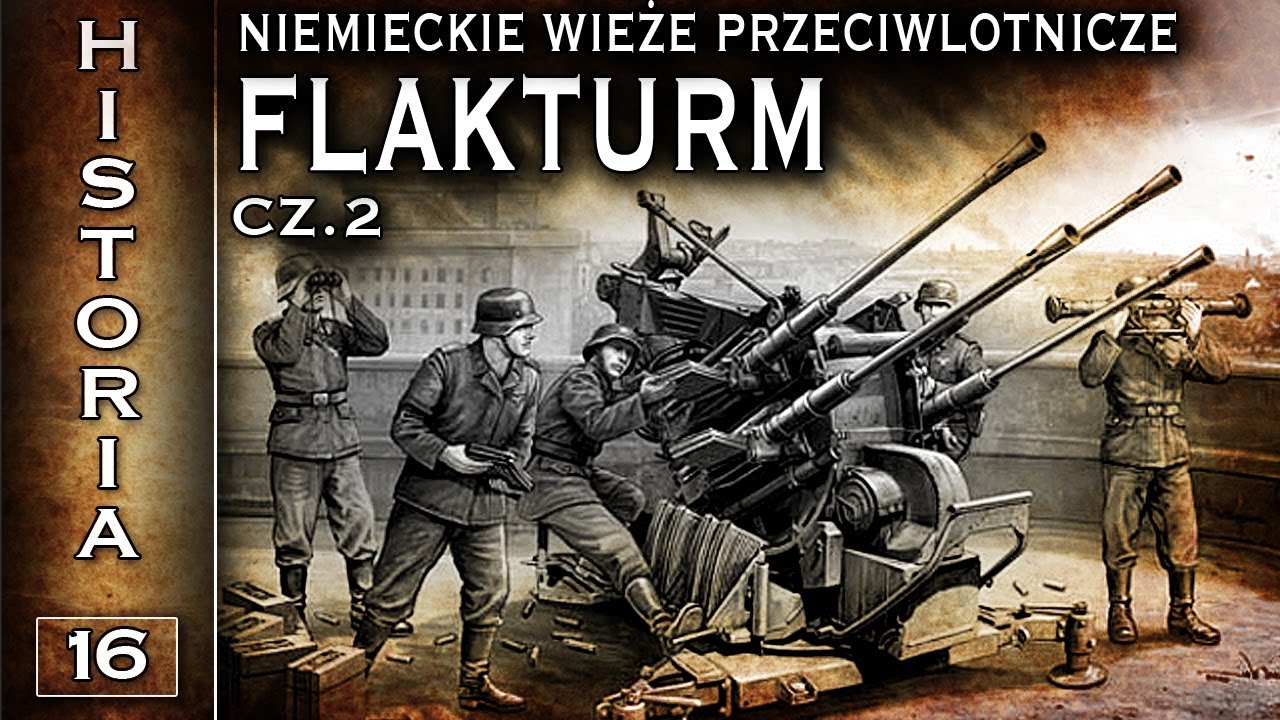 Flakturm - niemieckie wieże przeciwlotnicze cz. 2 - Historia