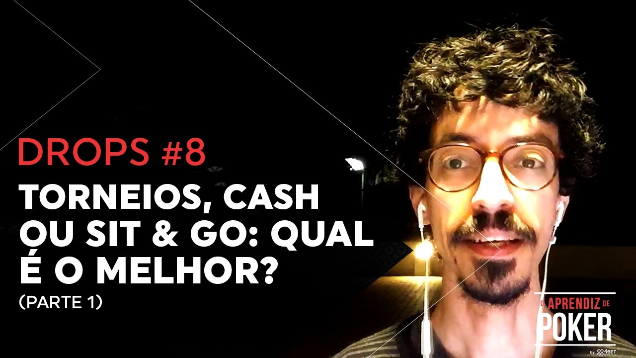 POKER - Torneio, CASH ou SIT & GO: Qual o melhor? (pt1) | Drops #8