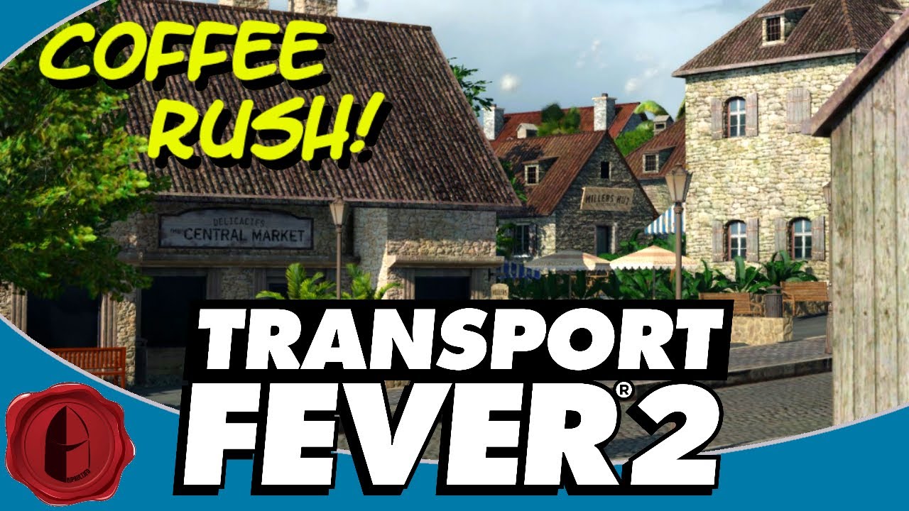 Transport Fever Mission 1 Chapter 2 COFFEE FOR THE PEOPLE!