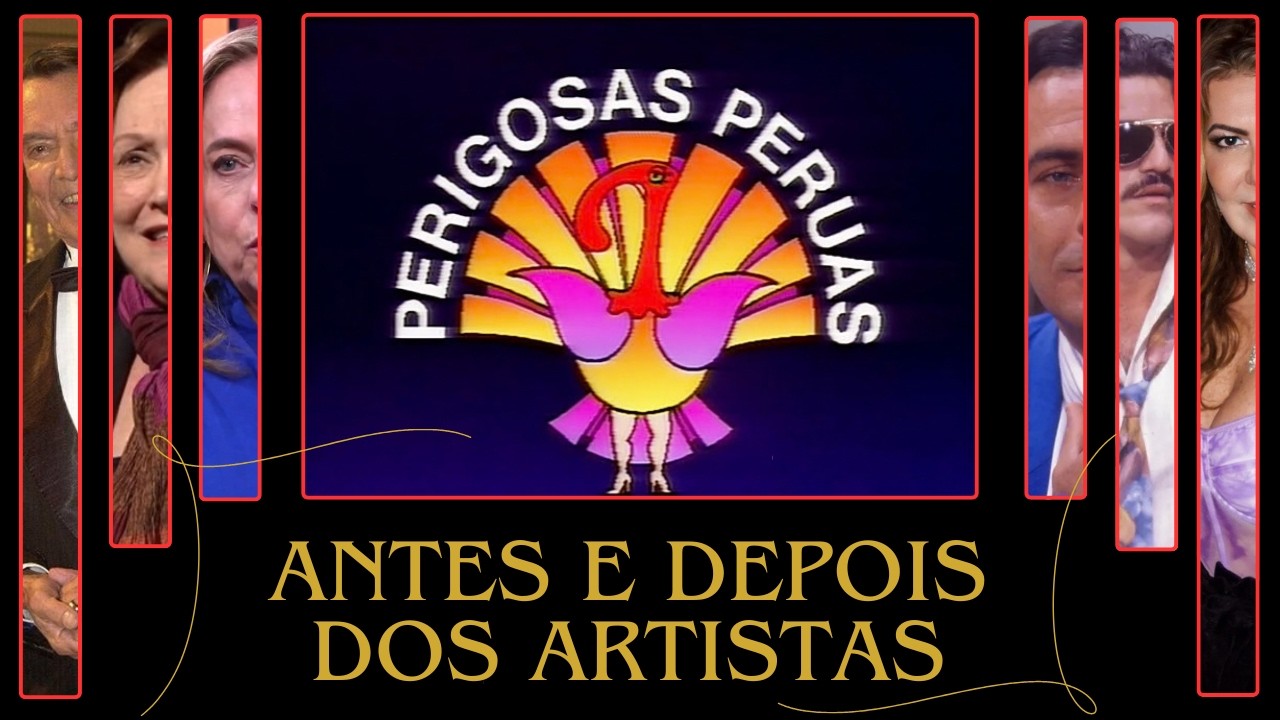 PERIGOSAS PERUAS antes e depois