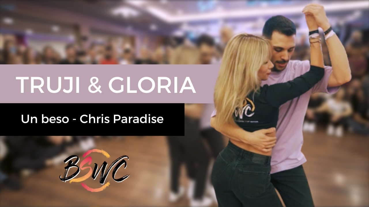 TRUJI & GLORIA @BSWC [Un beso - Chris Paradise]