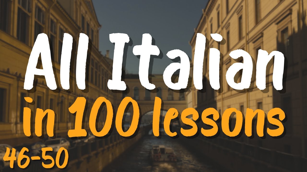 All Italian in 100 Lessons! 🇮🇹 Lessons 46-50 — Essential Words & Phrases You MUST Know!