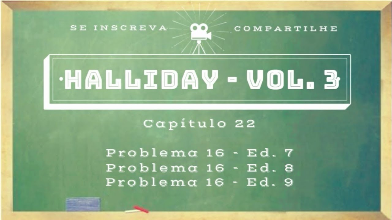 Halliday Cap 22 / Problema 16 (Ed 7) / Problema 16 (Ed 8) / Problema 16 (Ed 9) / Problema 16 (Ed 10)