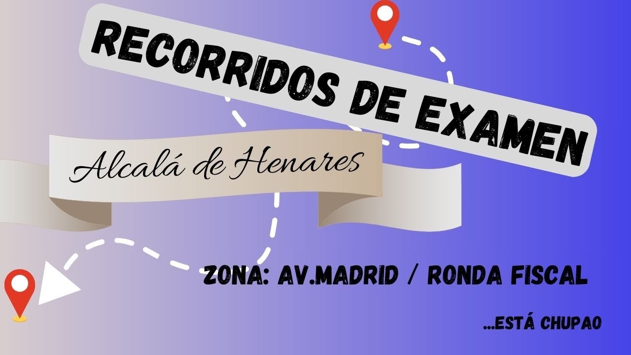 RECORRIDOS DE EXAMEN, ZONA AV.MADRID/ RONDA FISCAL