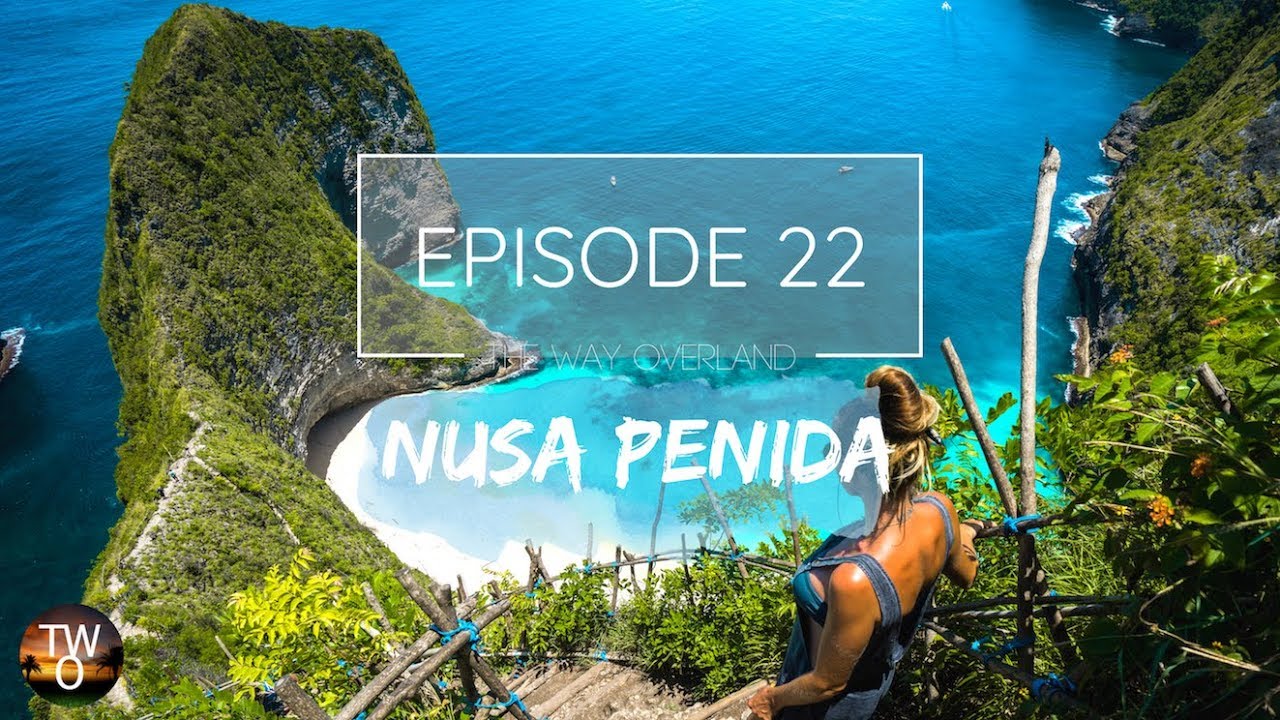 NUSA PENIDA - The Way Overland - Episode 22