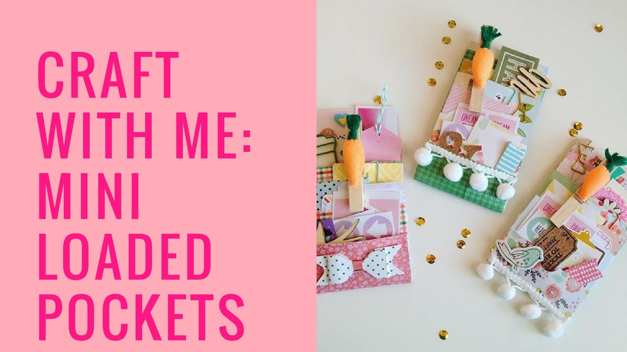 Craft with Me : Mini Loaded Pockets..