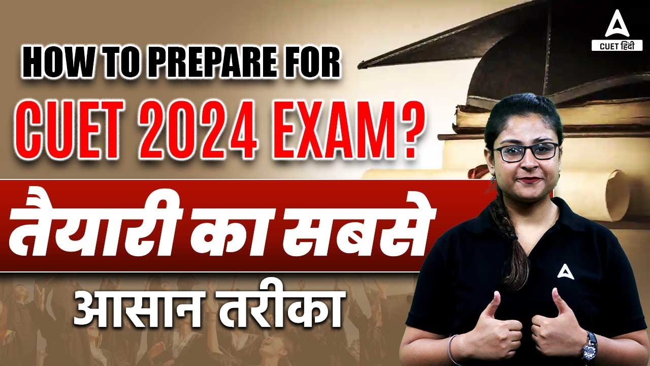 How to Prepare for CUET 2024 Exam? CUET Topper Strategy