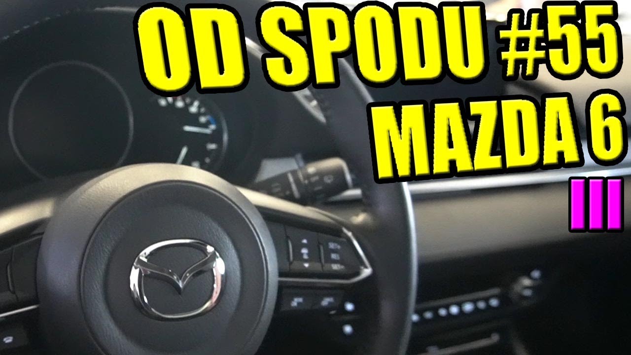 OD SPODU #55 MAZDA 6 2018R SKYACTIV-G, PORZONDNY JAPOŃSKI SAMOCH&Oacute;D.