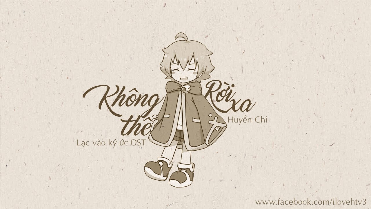 Không Thể Rời Xa - Huyền Chi (Nhạc phim Lạc vào ký ức)