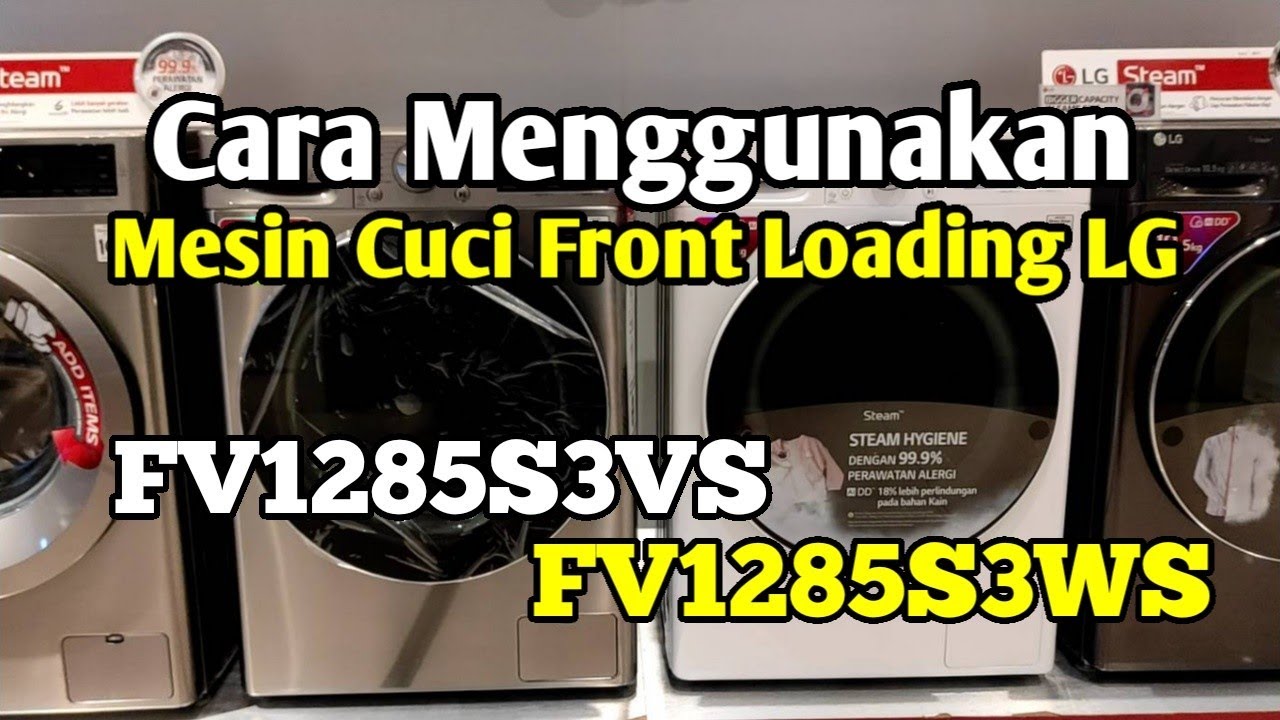 TUTORIAL... Cara menggunakan mesin cuci Front Loading LG FV1285S3WS - FV1285S3VS