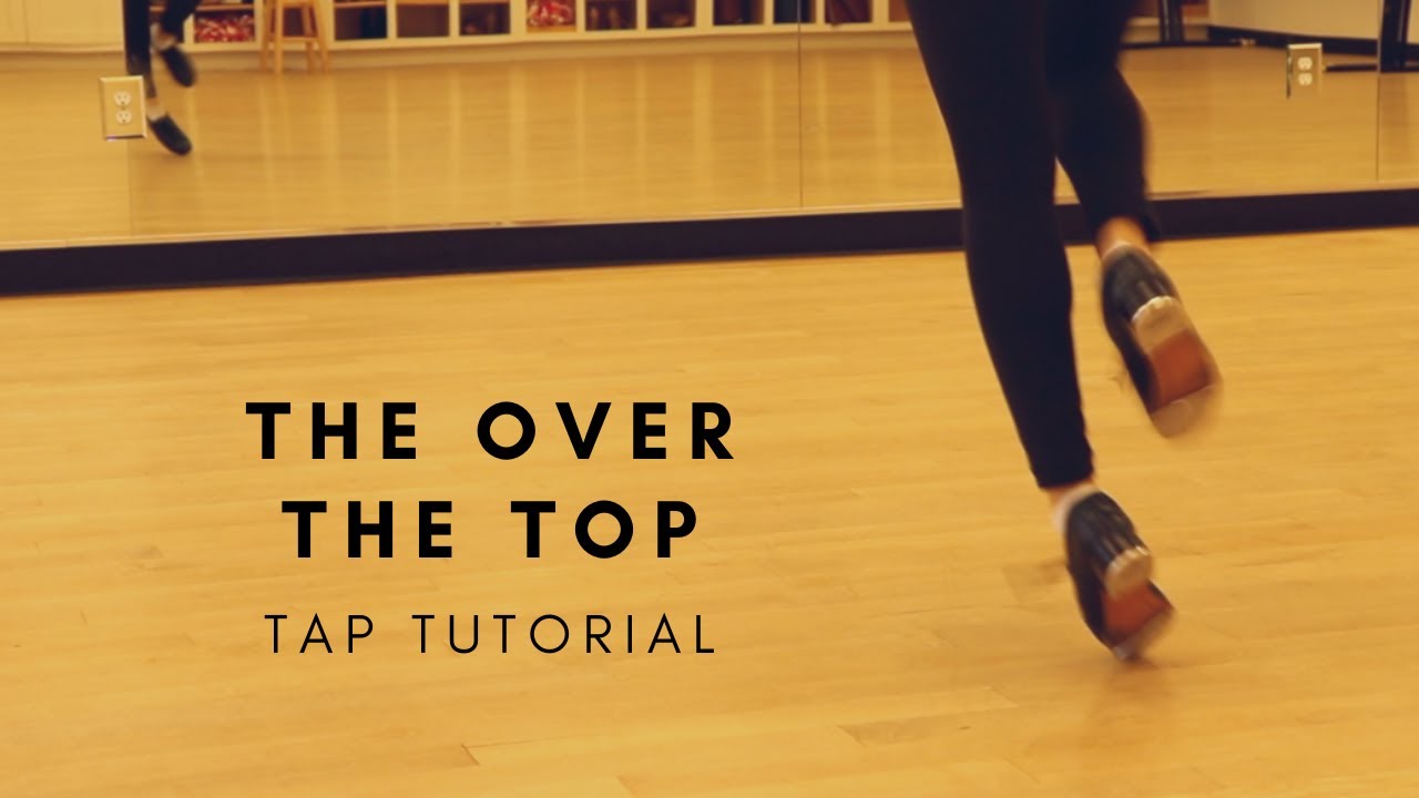 How to Tap Dance #13: The Over the Top