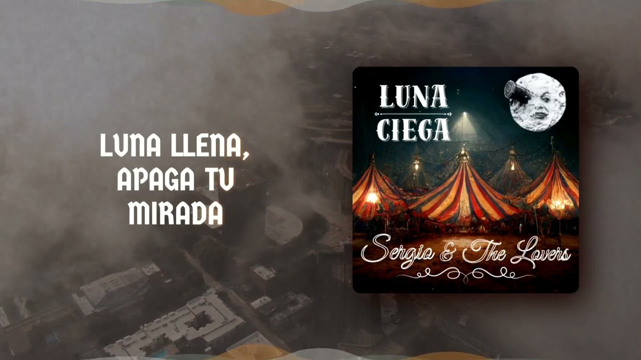 LUNA CIEGA . Sergio and The Lovers. Álbum: ¡Quiero Salir! 