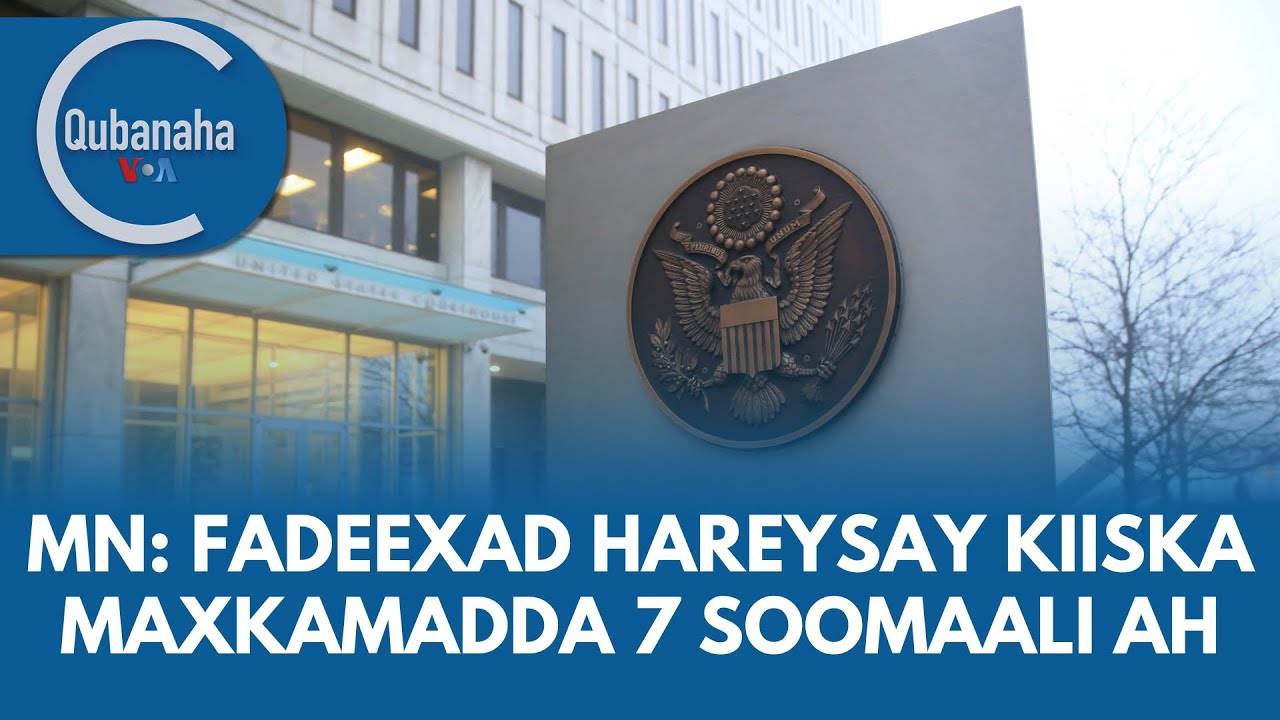 Fadeexad ka taagan kiiska maxkamadda 7 Soomaali ah, Minnesota iyo qodobo kale | Qubanaha VOA