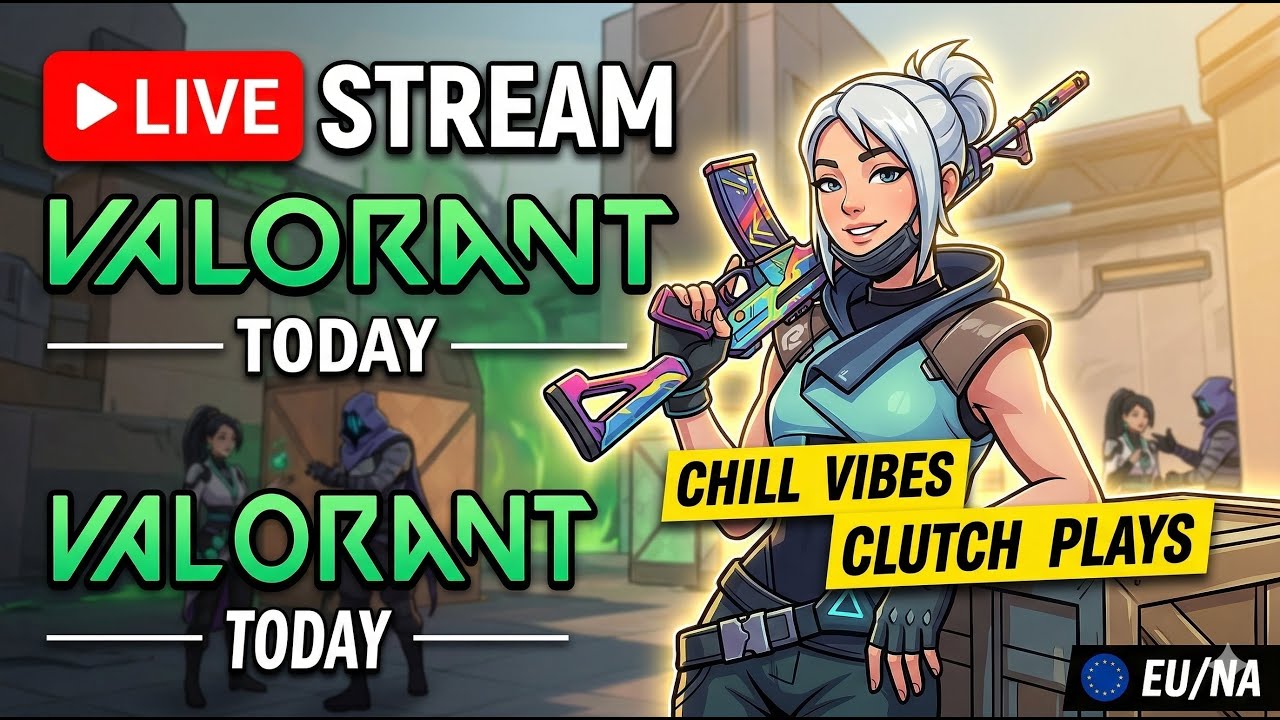 Valorant Live Stream Today | Chill Vibes & Clutch Plays [EU/NA]