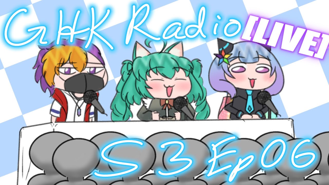 [VTuber Podcast] GHK Radio Season 3- Episode 6: 