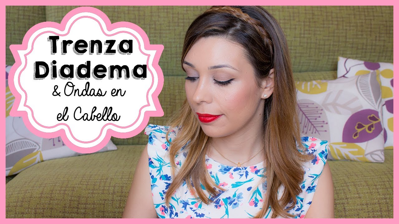 #5días5peinados | Trenza Diadema & Cabello con Ondas Suaves