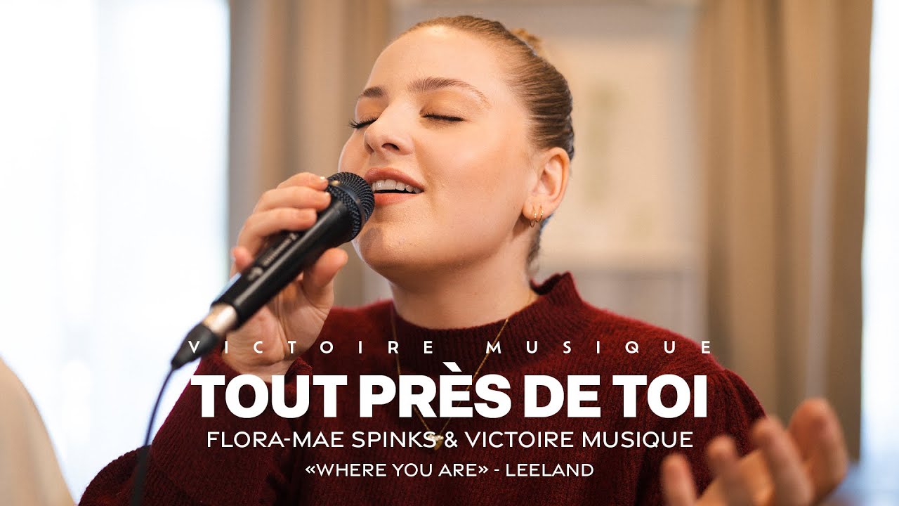 TOUT PR&Egrave;S DE TOI (Where you are, de Leeland) | Flora-Mae Spinks & Victoire Musique LIVE