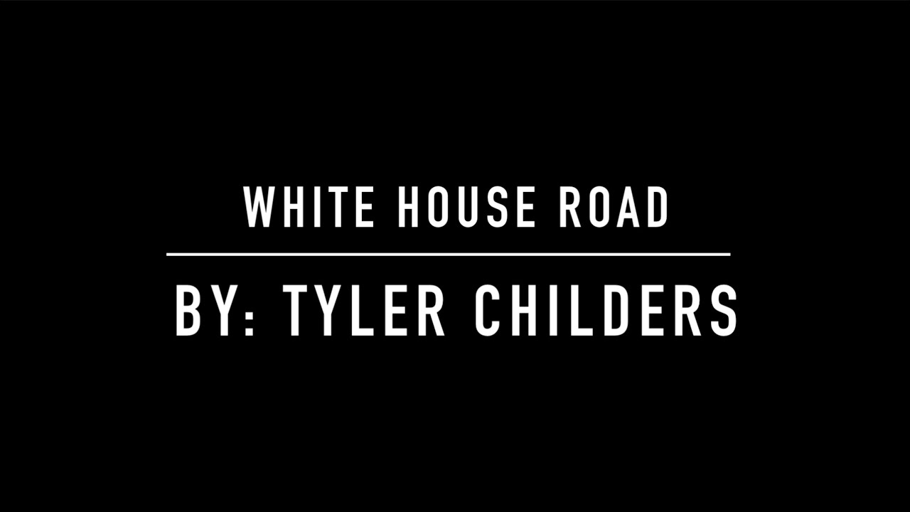 Whitehouse Road - Tyler Childrers - Lyrics and Chords