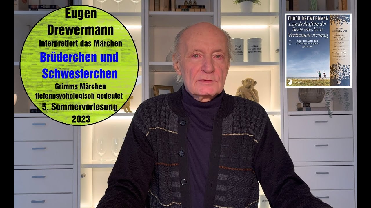 Drewermann deutet das Märchen Brüderchen und Schwesterchen. 5.Sommervorlesung 2023. Heilende Märchen