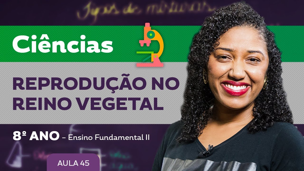 Reprodu&ccedil;&atilde;o no Reino Vegetal &ndash; Ci&ecirc;ncias &ndash; 8&ordm; ano &ndash; Ensino Fundamental