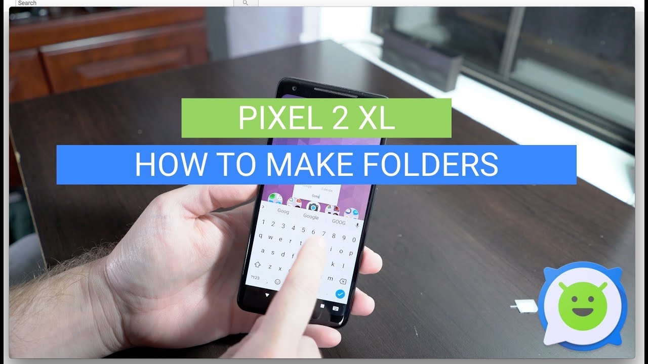 Pixel 2 XL: How to Make Folders